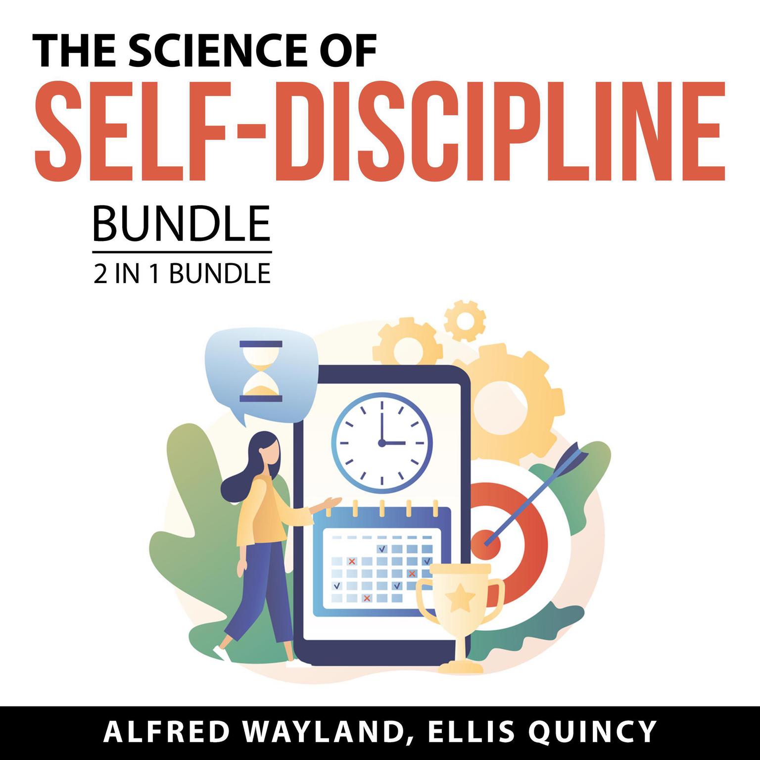 The Science of Self-Discipline Bundle, 2 in 1 Bundle: Level Up Your Self-Discipline and Transforming Life With Self-Discipline Audiobook, by Alfred Wayland