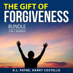 The Gift of Forgiveness Bundle, 2 in 1 bundle: Finding Forgiveness and The Price of Peace Audiobook, by Harry Costello