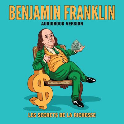 L'Autobiographie De Benjamin Franklin Audiobook, by Benjamin Franklin