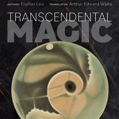 Transcendental Magic: Its Doctrine and Ritual Audiobook, by Eliphas Lévi