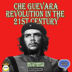 Che Guevara Revolution In The 21st Century Audiobook, by Geoffrey Giuliano