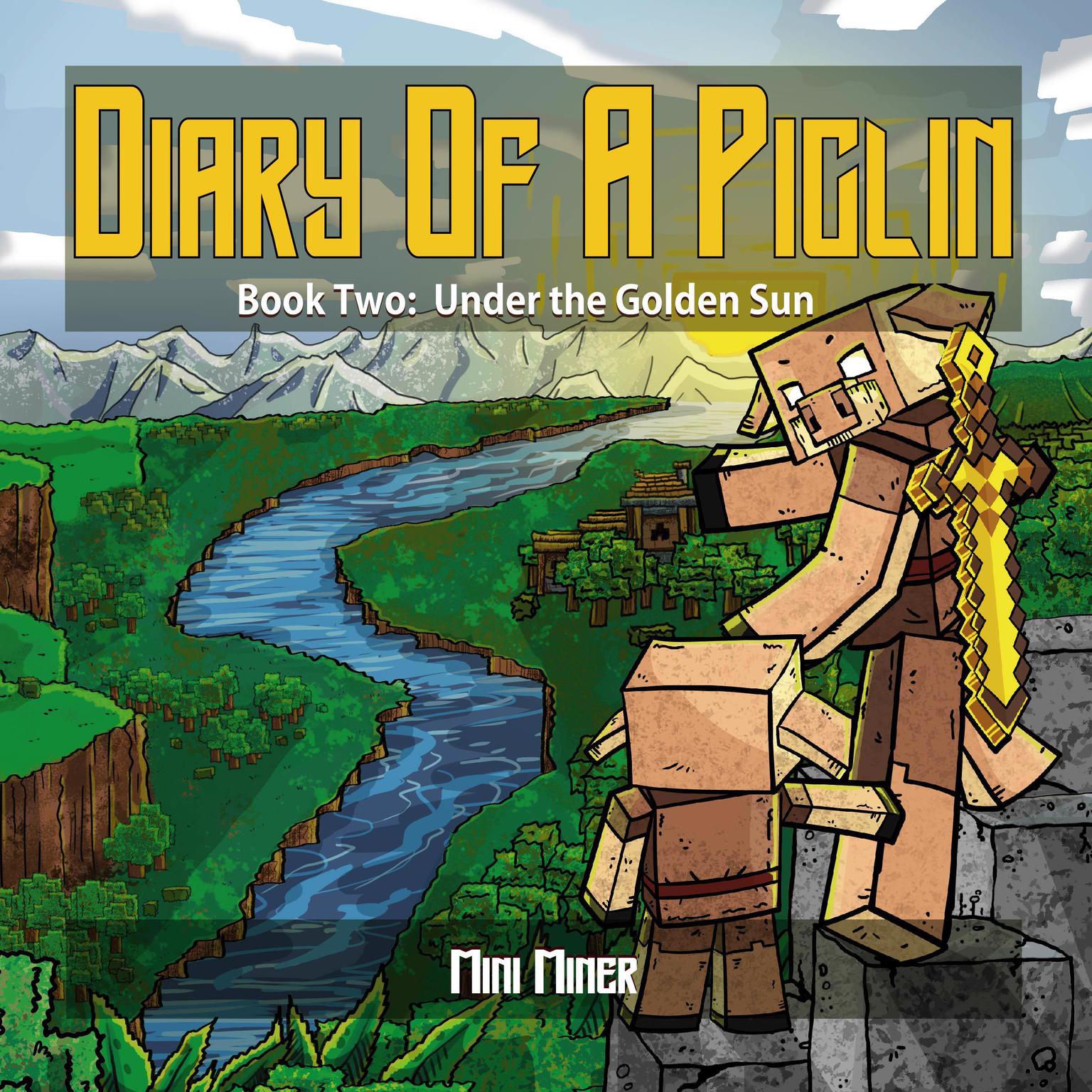 Diary of A Piglin Book 2: Under the Golden Sun Audiobook, by Mini Miner