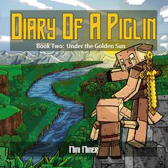 Diary of A Piglin Book 2: Under the Golden Sun Audiobook, by Mini Miner