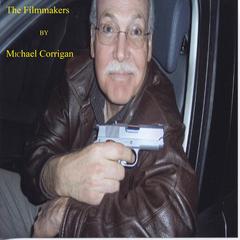 The Filmmakers: Hollywood Murders Audiobook, by Michael Corrigan