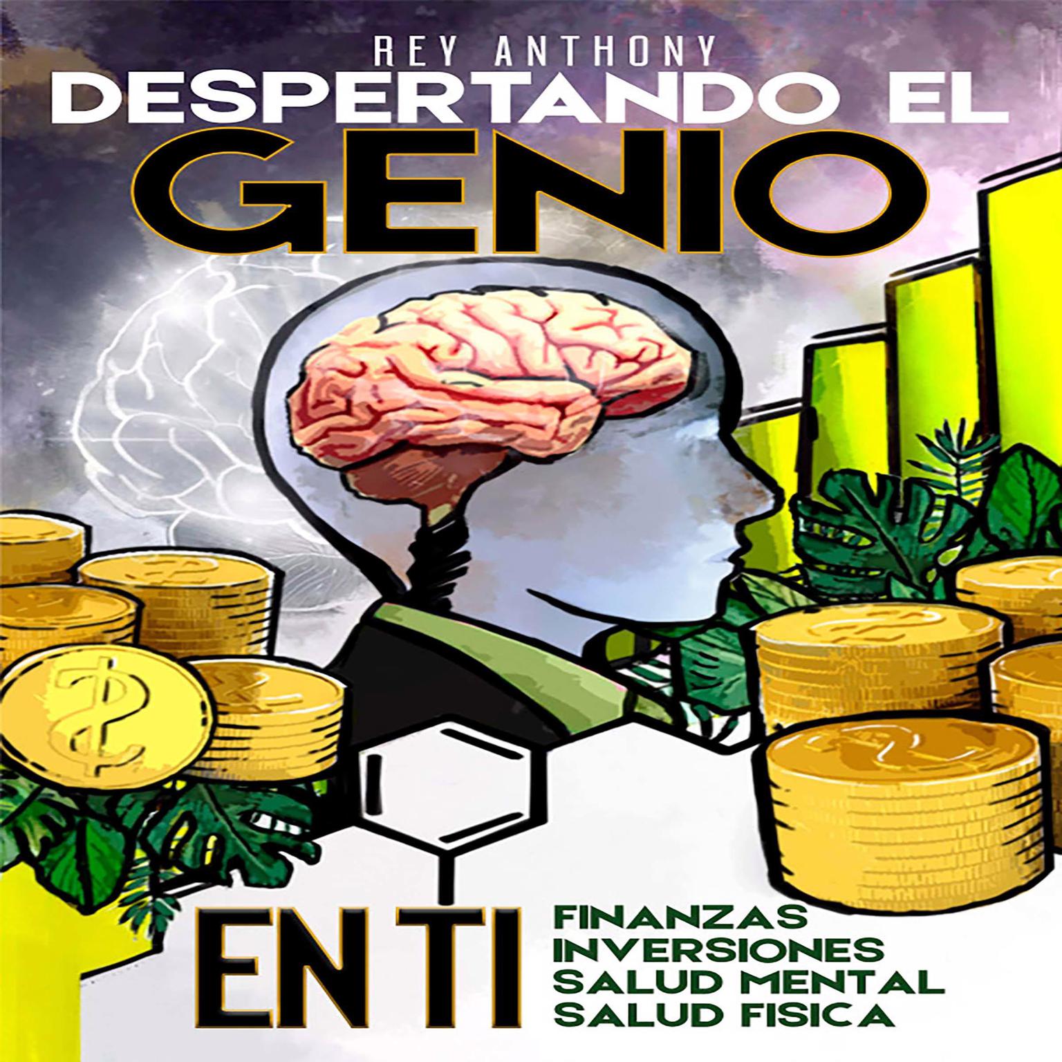 Despertando el Genio en ti: Finanzas, Inversiones, Salud Mental & Salud Fisica Audiobook, by Rey Anthony