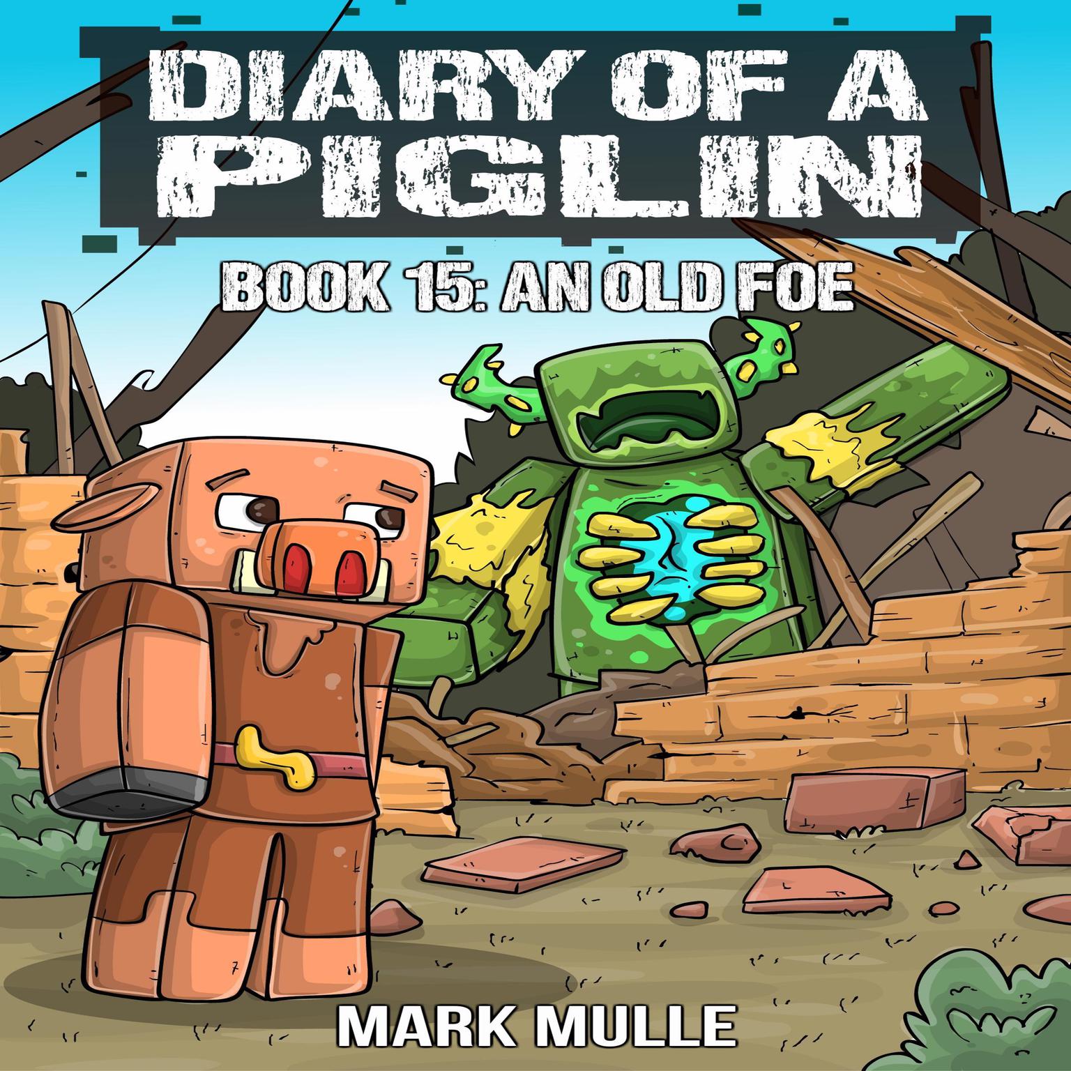Diary of a Piglin Book 15: An Old Foe Audiobook, by Mark Mulle