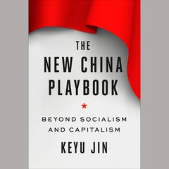 The New China Playbook: Beyond Socialism and Capitalism Audiobook, by Keyu Jin
