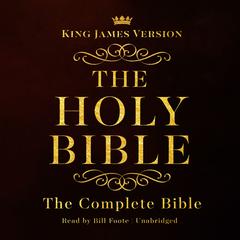 The Complete Audio Bible: King James Version Audiobook, by Bill Foote