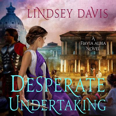 Desperate Undertaking: A Flavia Albia Novel Audiobook, by 
