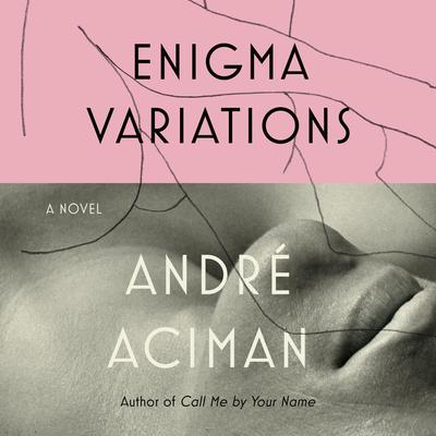 Enigma Variations: A Novel Audiobook, by André Aciman