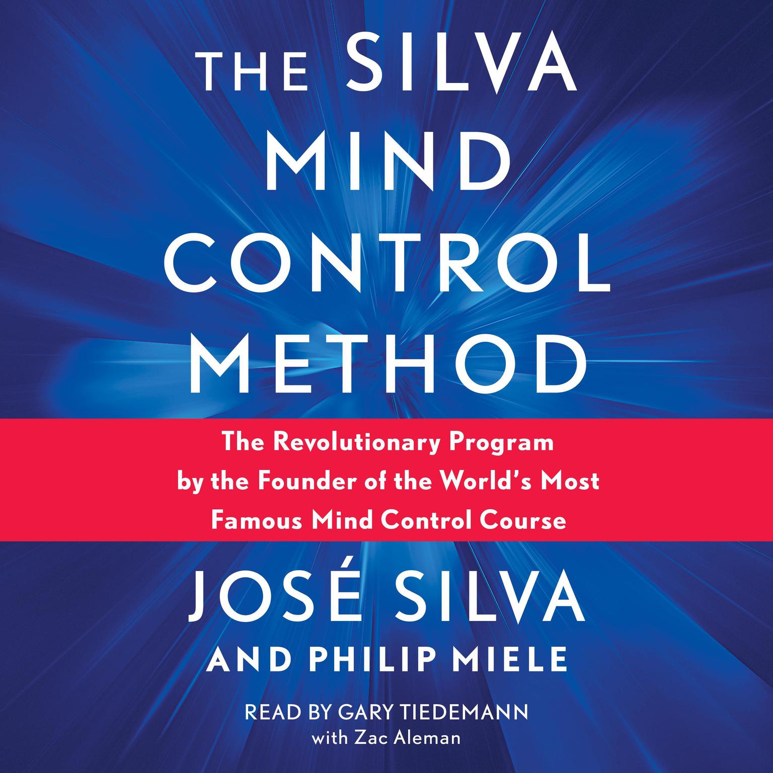 The Silva Mind Control Method: The Revolutionary Program by the Founder of the Worlds Most Famous Mind Control Course Audiobook, by José Silva