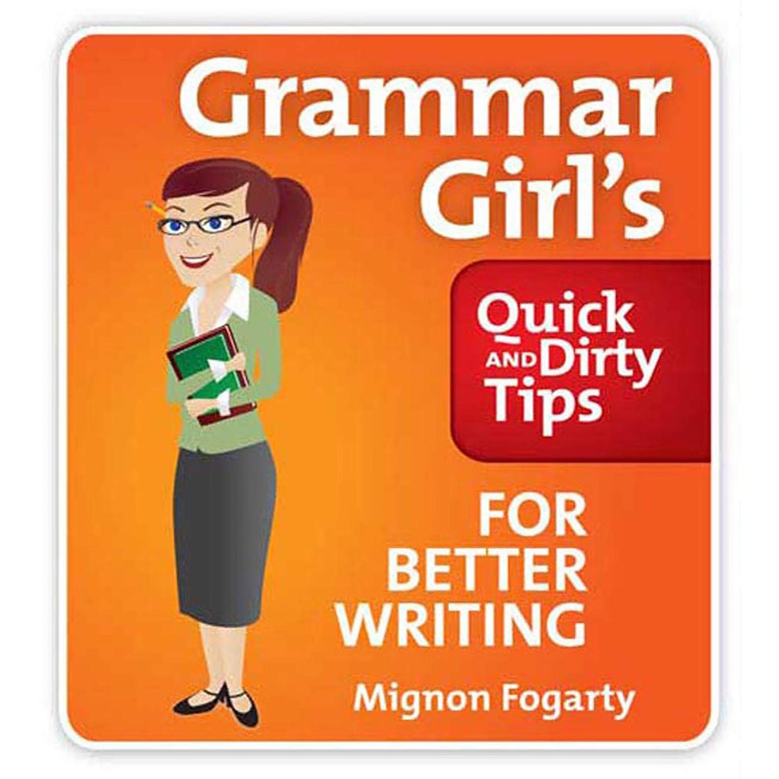 Grammar Girls Quick and Dirty Tips for Better Writing Audiobook, by Mignon Fogarty