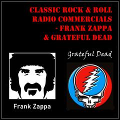 Classic Rock & Rock Radio Commercials - Frank Zappa & Grateful Dead Audiobook, by Frank Zappa