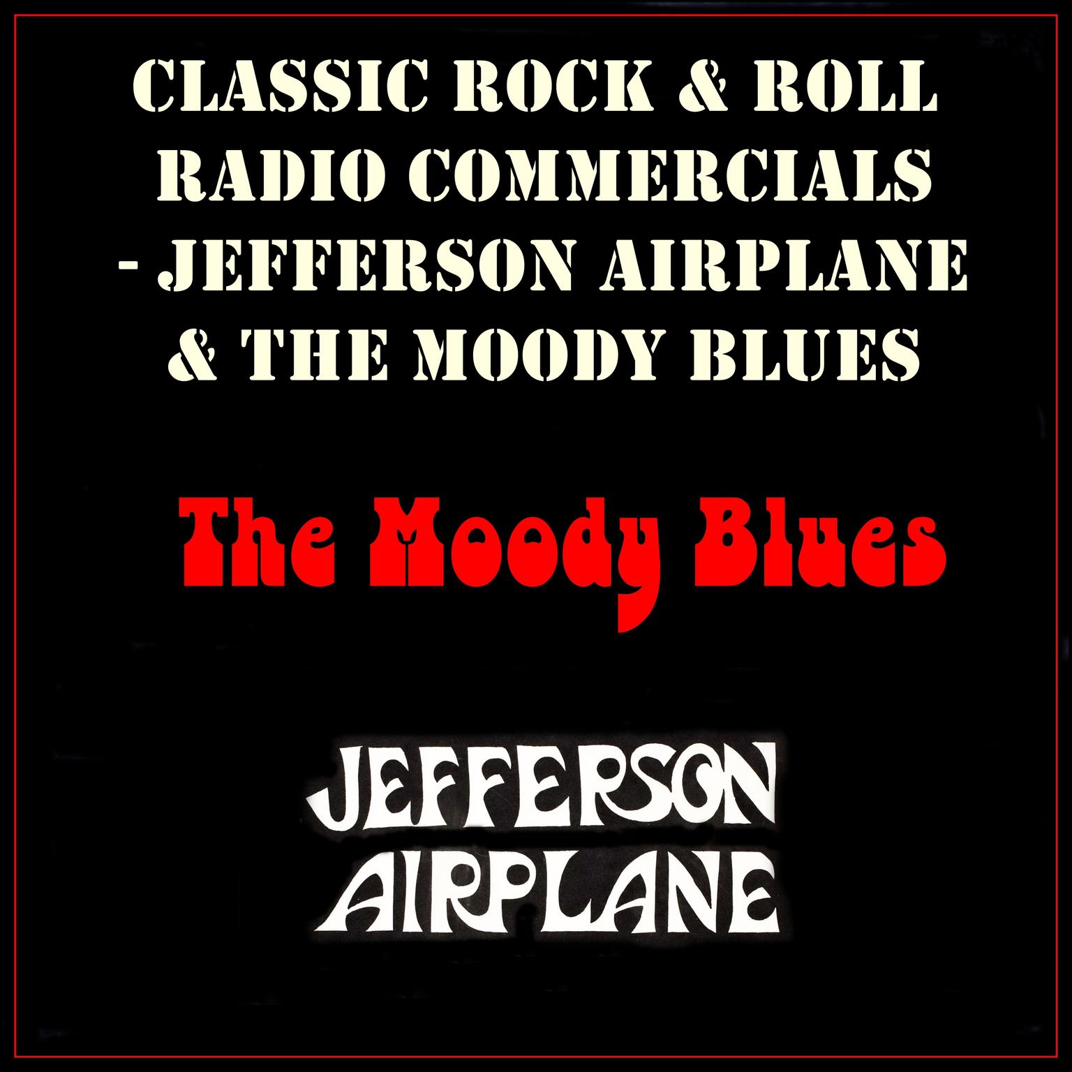 Classic Rock & Rock Radio Commercials - Jefferson Airplace & The Moody Blues Audiobook, by Jefferson Airplane
