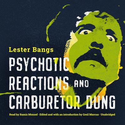 Psychotic Reactions and Carburetor Dung Audiobook, by Lester Bangs