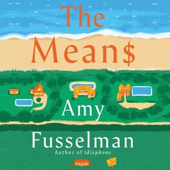 The Means: A Novel Audiobook, by Amy Fusselman