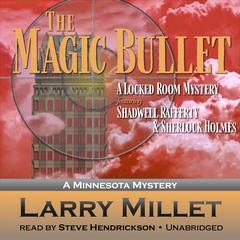 The Magic Bullet: A Minnesota Mystery Audiobook, by Larry Millett