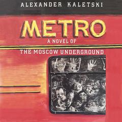 Metro: A Novel of the Moscow Underground Audiobook, by Alexander Kaletski