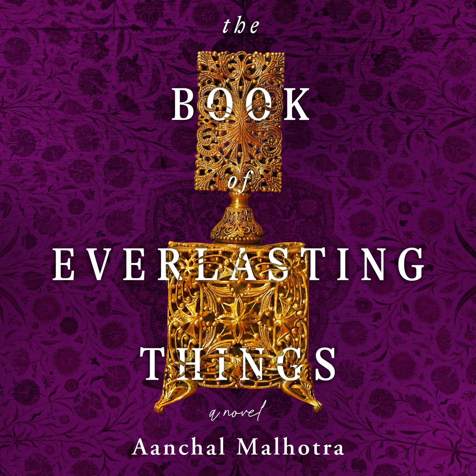 The Book of Everlasting Things: A Novel Audiobook, by Aanchal Malhotra