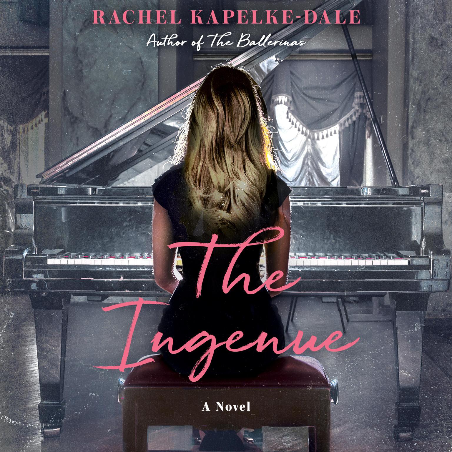 The Ingenue: A Novel Audiobook, by Rachel Kapelke-Dale