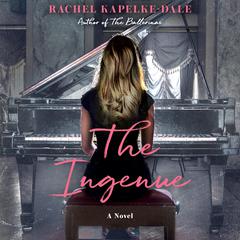 The Ingenue: A Novel Audiobook, by Rachel Kapelke-Dale