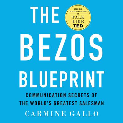 The Bezos Blueprint: Communication Secrets of the Worlds Greatest Salesman Audiobook, by Carmine Gallo
