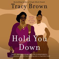 Hold You Down: A Novel Audiobook, by Tracy Brown