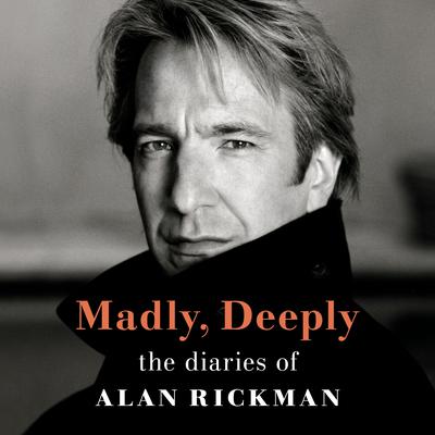 Madly, Deeply: The Diaries of Alan Rickman Audiobook, by 