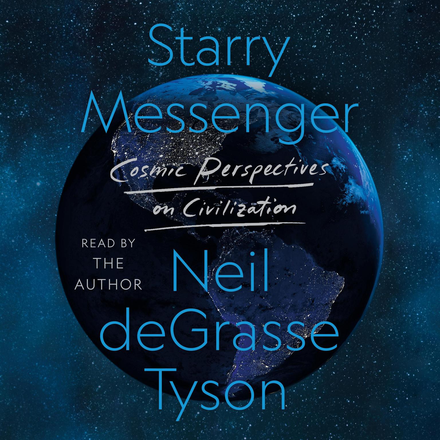Starry Messenger: Cosmic Perspectives on Civilization Audiobook, by Neil deGrasse Tyson