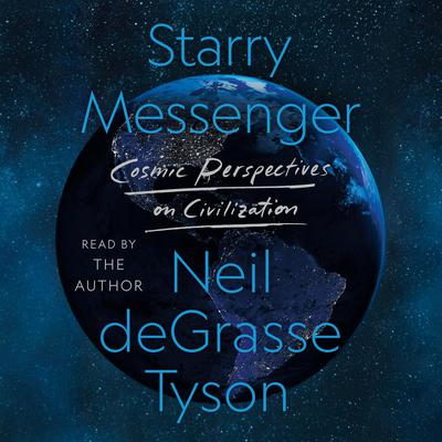 Starry Messenger: Cosmic Perspectives on Civilization Audiobook, by 