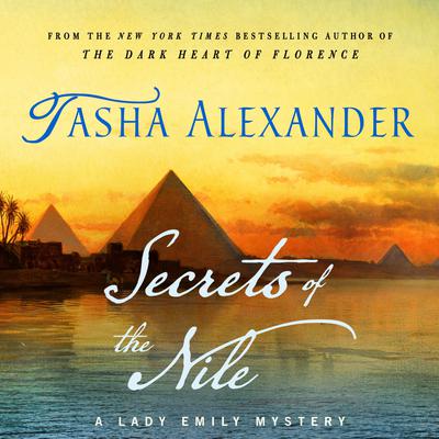 Secrets of the Nile: A Lady Emily Mystery Audiobook, by Tasha Alexander