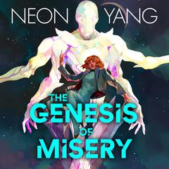 The Genesis of Misery Audiobook, by Neon Yang