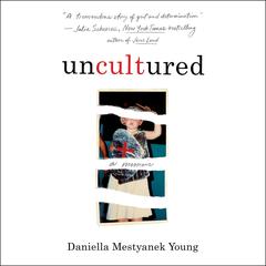 Uncultured: A Memoir Audiobook, by Daniella Mestyanek Young