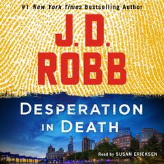 Desperation in Death: An Eve Dallas Novel Audiobook, by J. D. Robb