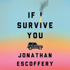 If I Survive You Audiobook, by Jonathan Escoffery