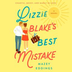 Lizzie Blake's Best Mistake: A Novel Audiobook, by Mazey Eddings