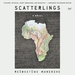 Scatterlings: A Novel Audiobook, by Rešoketšwe Martha Manenzhe