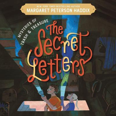 Mysteries of Trash and Treasure: The Secret Letters Audiobook, by Margaret Peterson Haddix