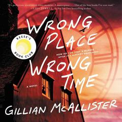 Wrong Place Wrong Time: A Novel Audiobook, by 