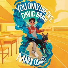You Only Live Once, David Bravo Audiobook, by Mark Oshiro