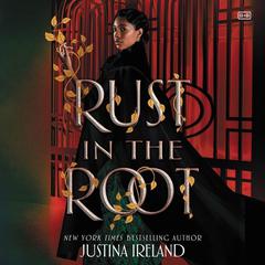 Rust in the Root Audiobook, by Justina Ireland