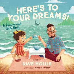 Here's to Your Dreams!: A Teatime with Noah Book Audiobook, by Dave Hollis