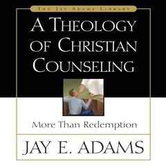 A Theology of Christian Counseling: More Than Redemption Audiobook, by 