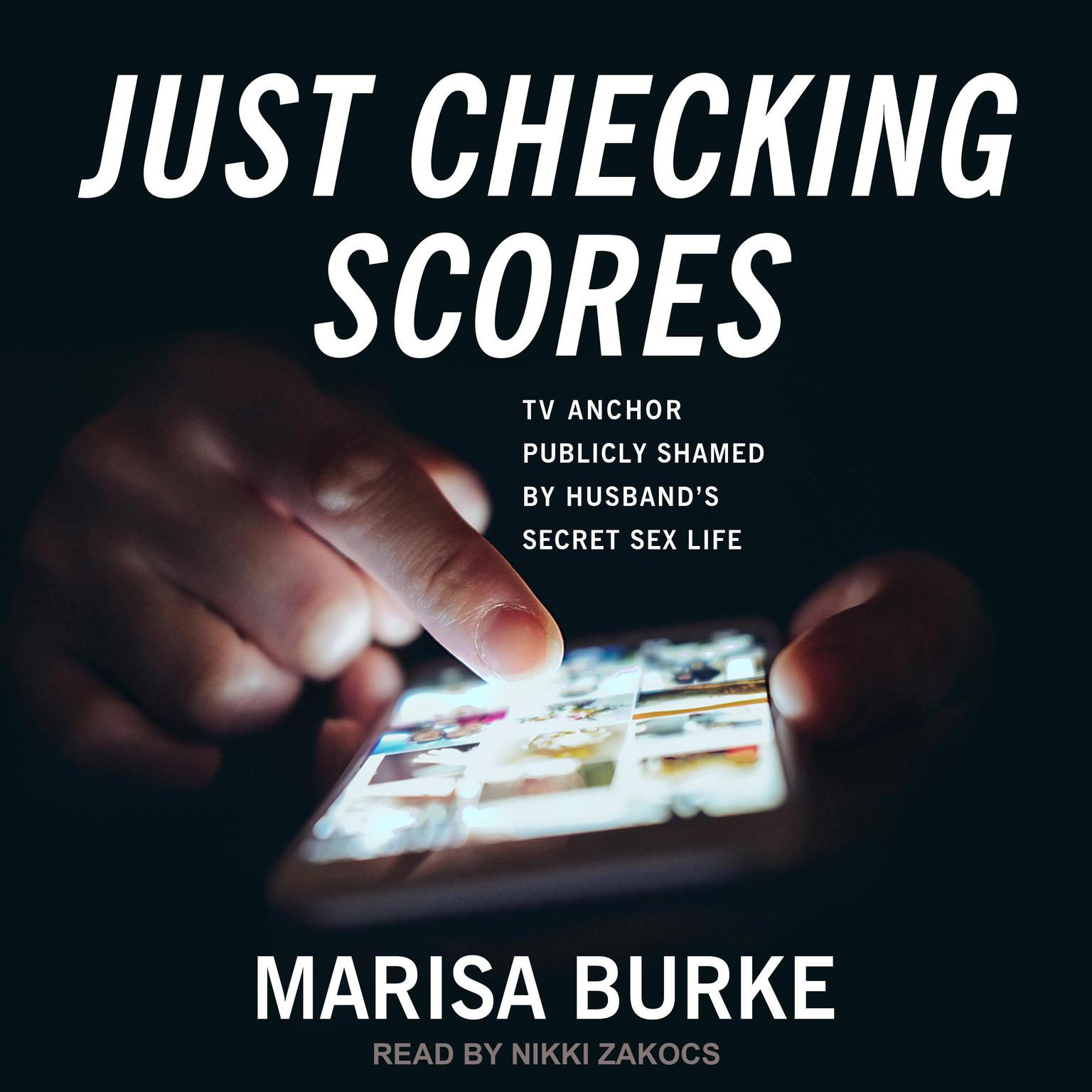 Just Checking Scores: TV Anchor Publicly Shamed by Husband’s Secret Sex Life Audiobook, by Marisa Burke
