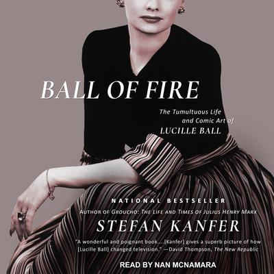 Ball of Fire: The Tumultuous Life and Comic Art of Lucille Ball Audiobook, by 