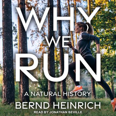 Why We Run: A Natural History Audiobook, by Bernd Heinrich