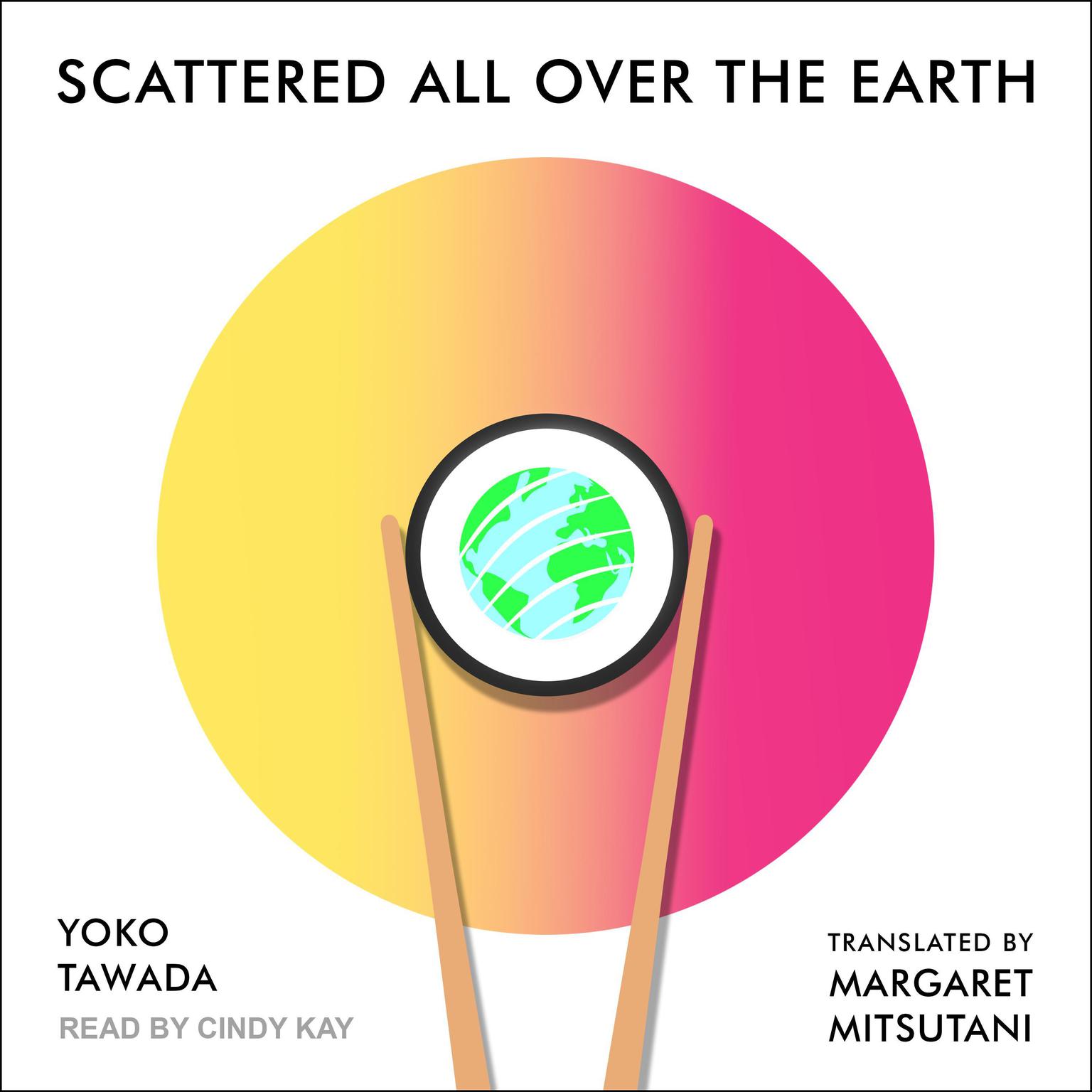 Scattered All Over the Earth Audiobook, by Yoko Tawada