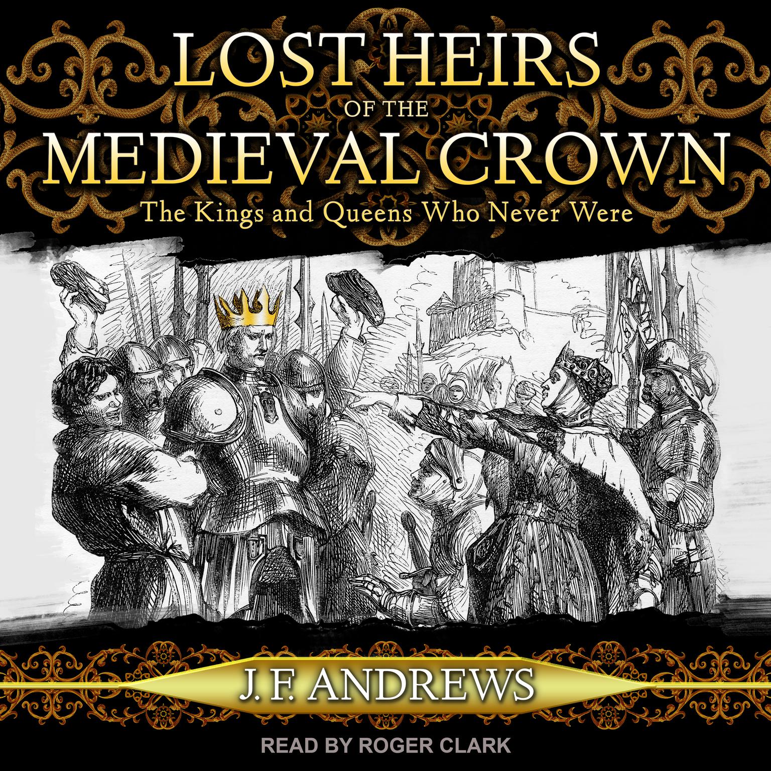 Lost Heirs of the Medieval Crown: The Kings and Queens Who Never Were Audiobook, by J. F. Andrews