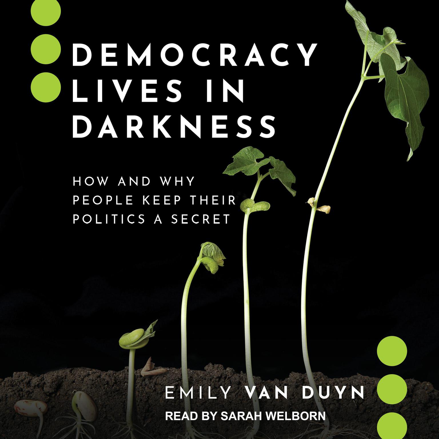 Democracy Lives in Darkness: How and Why People Keep Their Politics a Secret Audiobook, by Emily Van Duyn