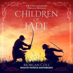 Children of Jade Audiobook, by Morgan Cole